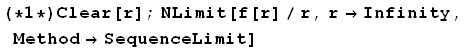 (*1*)Clear[r] ; NLimit[f[r]/r, r→Infinity, Method→SequenceLimit]