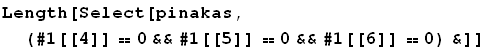 Length[Select[pinakas, (#1[[4]] == 0&&#1[[5]] == 0&&#1[[6]] == 0) &]]