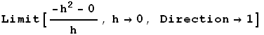 Limit[(-h^2 - 0)/h, h→0, Direction→1]