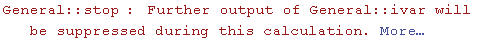 General :: stop : Further output of General :: ivar will be suppressed during this calculation. More…