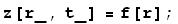 z[r_, t_] = f[r] ;