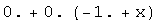 0. + 0. (-1. + x)