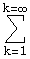 Underoverscript[∑, k = 1, arg3]